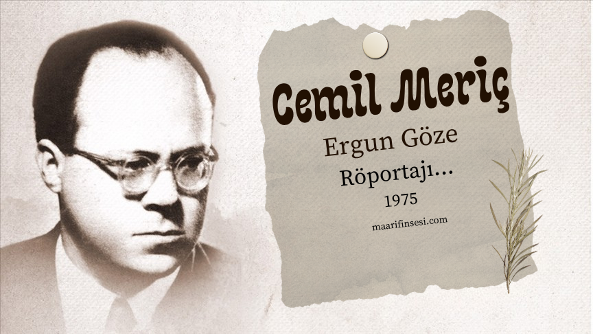 Cemil Meriç: “Osmanlı, Kültürden Medeniyete Geçiştir.”
